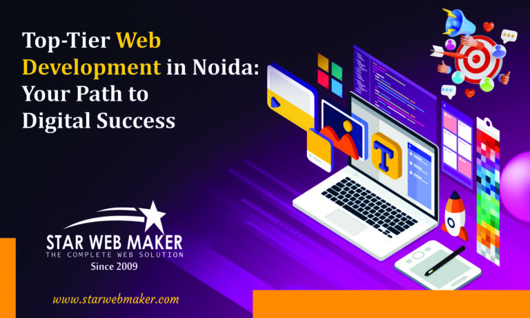 Top-Tier Web Development in Noida: Your Path to Digital Success